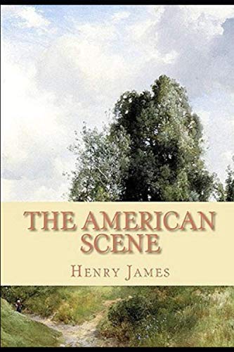 The American Scene: Annotated Classic Tales Edition von Independently published